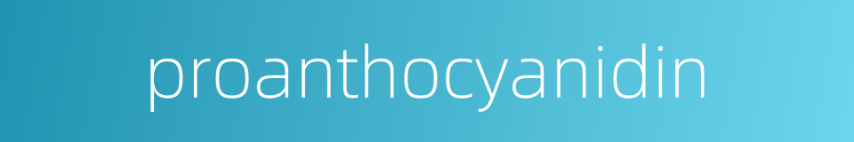 proanthocyanidin的同义词