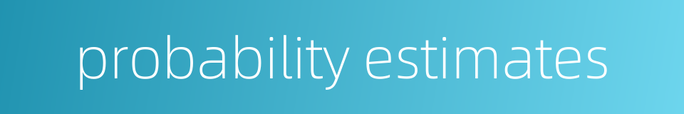 probability estimates的同义词