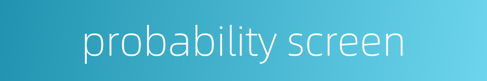 probability screen的同义词