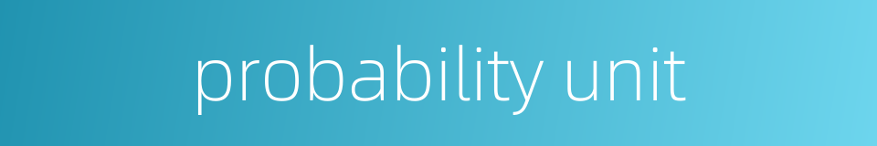 probability unit的同义词