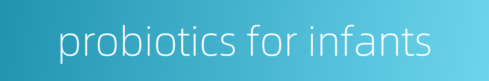 probiotics for infants的同义词