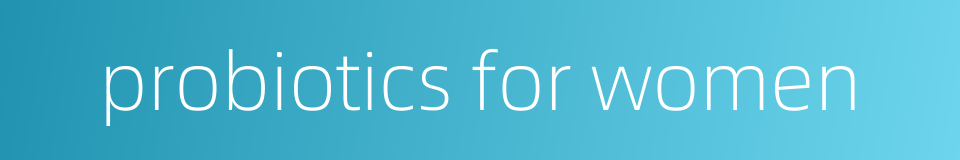 probiotics for women的同义词