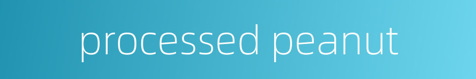 processed peanut的同义词