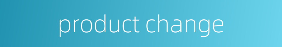 product change的同义词