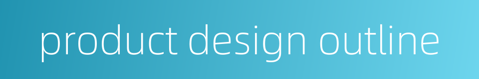 product design outline的同义词
