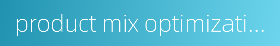 product mix optimization problems的同义词