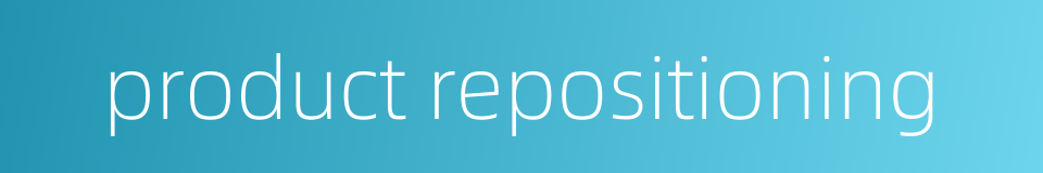 product repositioning的同义词