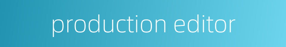 production editor的同义词