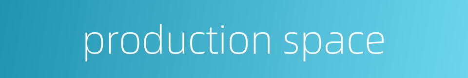 production space的同义词