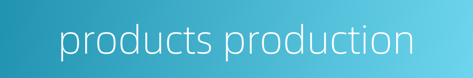 products production的同义词