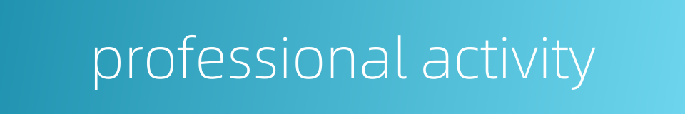 professional activity的同义词