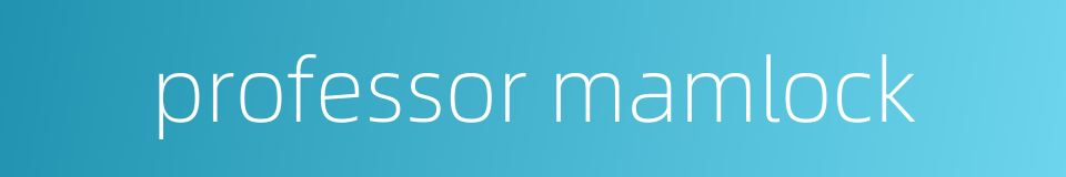 professor mamlock的同义词
