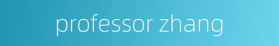 professor zhang的同义词