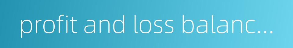 profit and loss balance analysis的同义词