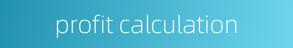 profit calculation的同义词