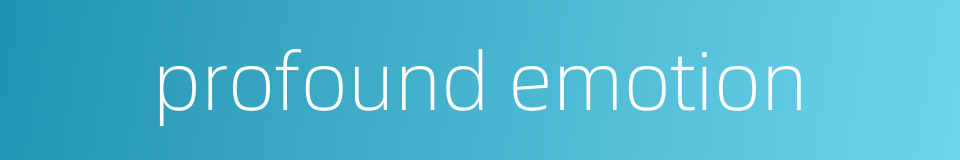 profound emotion的同义词