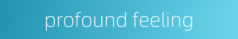profound feeling的同义词