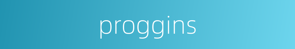 proggins的同义词