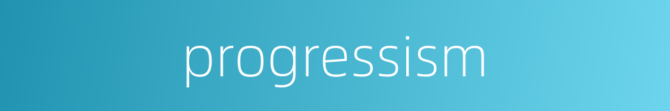 progressism的同义词