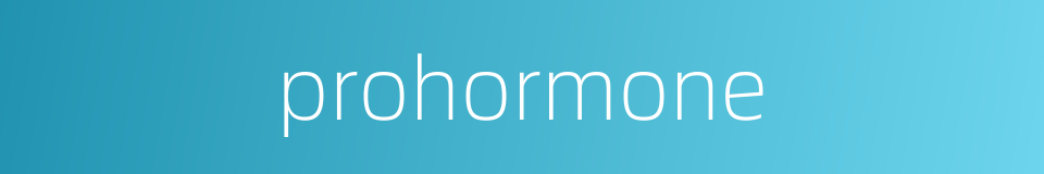 prohormone的同义词