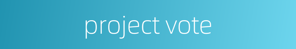project vote的同义词