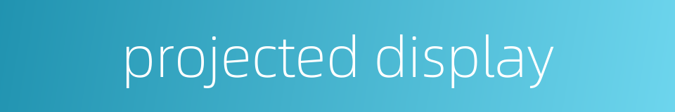 projected display的同义词