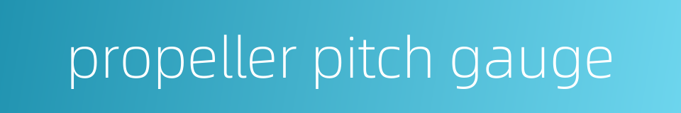 propeller pitch gauge的同义词