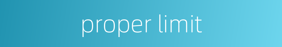 proper limit的同义词
