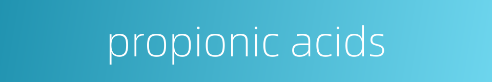 propionic acids的同义词