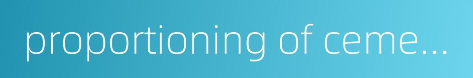 proportioning of cement concrete的同义词