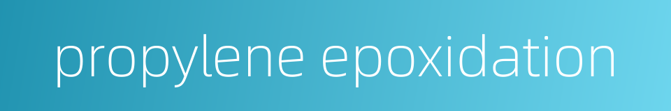 propylene epoxidation的同义词
