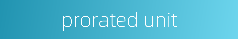 prorated unit的同义词