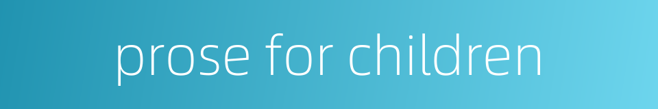 prose for children的同义词