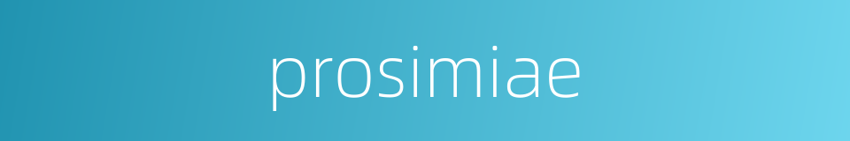 prosimiae的同义词