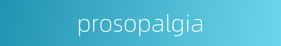 prosopalgia的同义词
