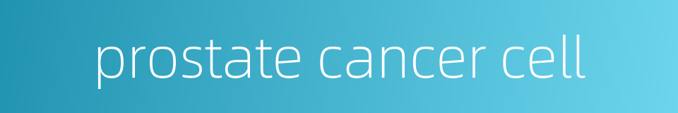prostate cancer cell的同义词