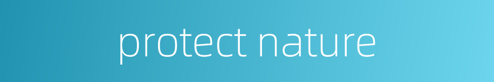 protect nature的同义词