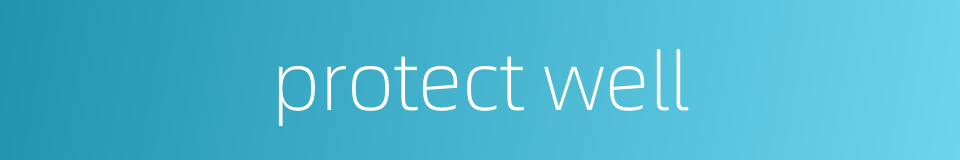 protect well的同义词