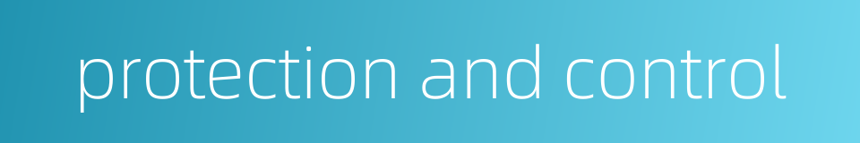 protection and control的同义词
