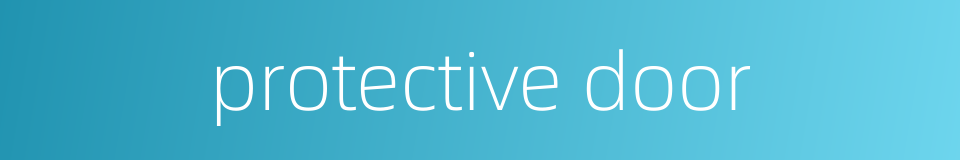 protective door的同义词