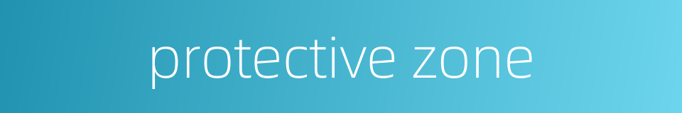 protective zone的同义词