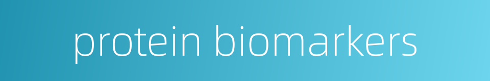 protein biomarkers的同义词