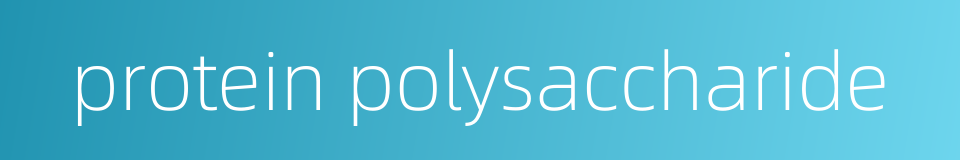 protein polysaccharide的同义词