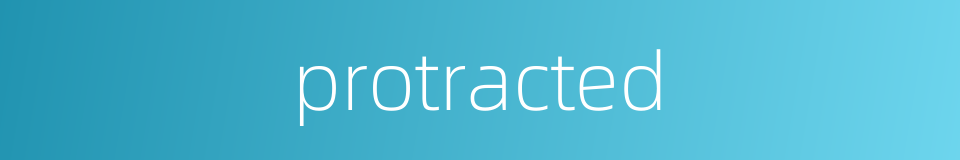 protracted的同义词