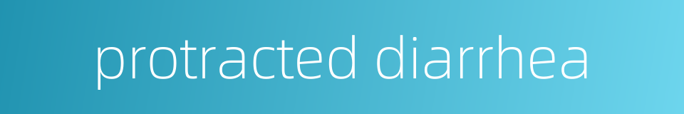 protracted diarrhea的同义词