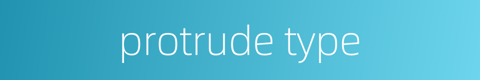protrude type的同义词