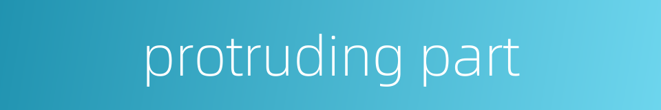 protruding part的同义词