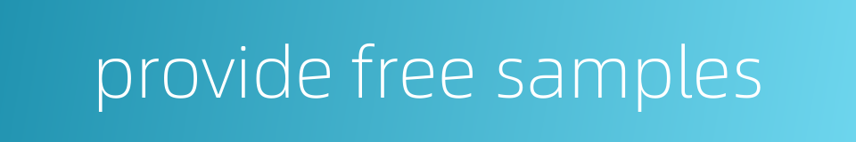 provide free samples的同义词