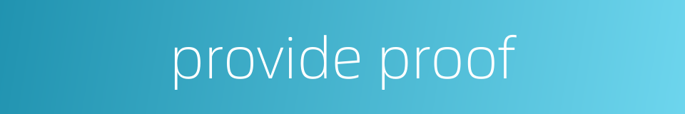 provide proof的同义词