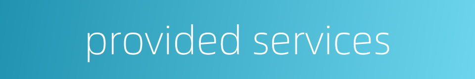 provided services的同义词